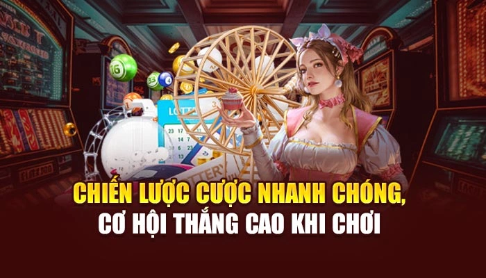 Chiến lược cược nhanh chóng, cơ hội thắng cao khi chơi