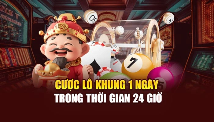 Cược lô khung 1 ngày trong thời gian 24 giờ
