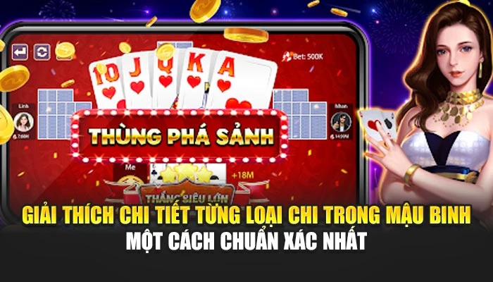 Giải thích chi tiết từng loại chi trong Mậu Binh một cách chuẩn xác nhất