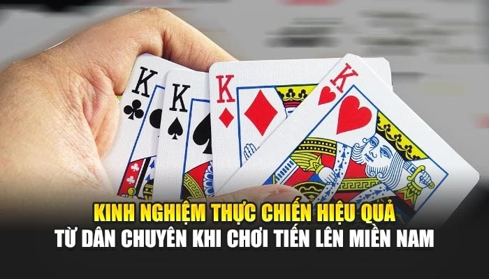 Kinh nghiệm thực chiến hiệu quả từ dân chuyên khi chơi tiến lên miền nam