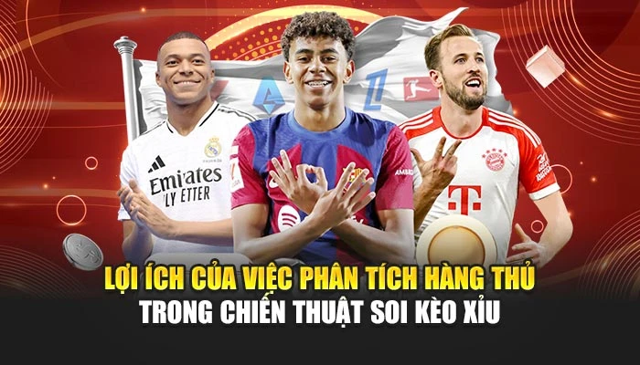 Lợi ích của việc phân tích hàng thủ trong chiến thuật soi kèo Xỉu