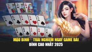 Mậu Binh – Trải Nghiệm Ngay Game Bài Đỉnh Cao Nhất 2025