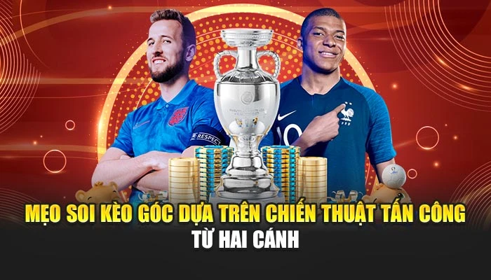 Mẹo soi kèo góc dựa trên chiến thuật tấn công từ hai cánh