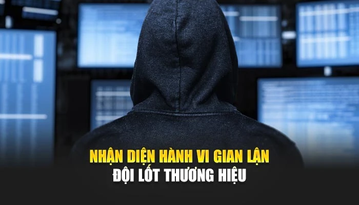 Nhận diện hành vi gian lận đội lốt thương hiệu