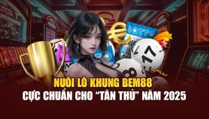 Nuôi Lô Khung BEM88 Cực Chuẩn Cho “Tân Thủ” Năm 2025