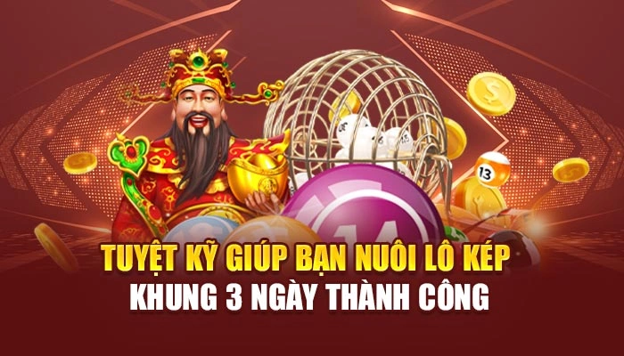 Tuyệt kỹ giúp bạn nuôi lô kép khung 3 ngày thành công